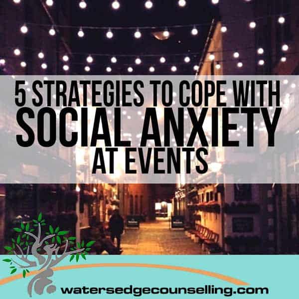 5-strategies-to-cope-with-social-anxiety-at-events-watersedge-counselling