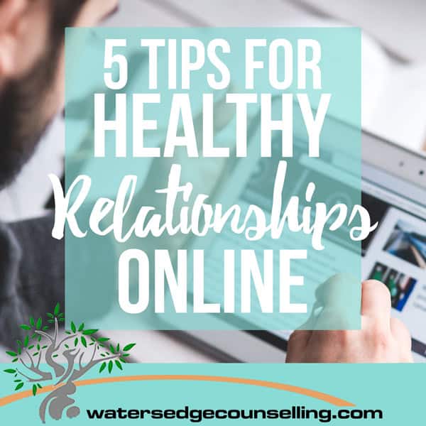 5 Tips for Healthy Relationships Online