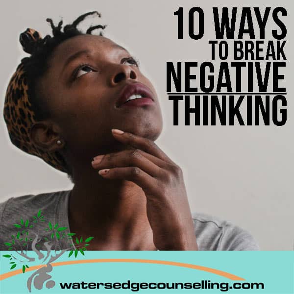 10 Ways to Break Negative Thinking