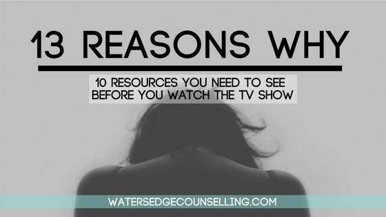 13 Reasons Why: 10 Resources you need to see before you watch the TV show