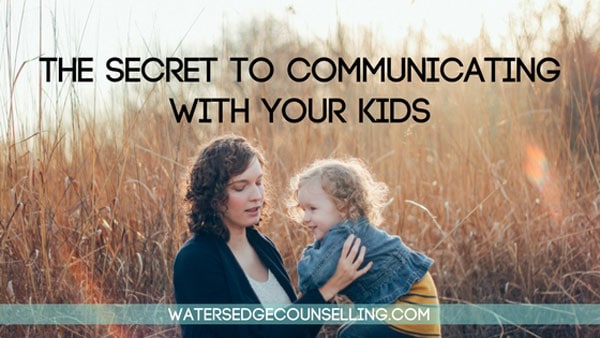 The secret to communicating with your kids