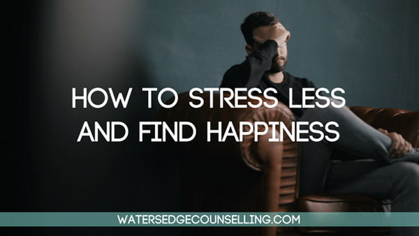 How to stress less and find happiness