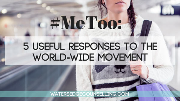 #MeToo: 5 useful responses to the world-wide movement