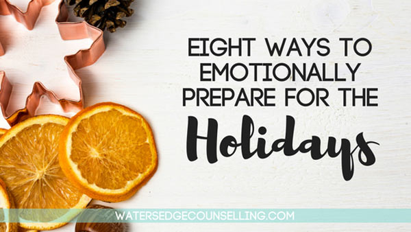 Eight ways to emotionally prepare for the holidays
