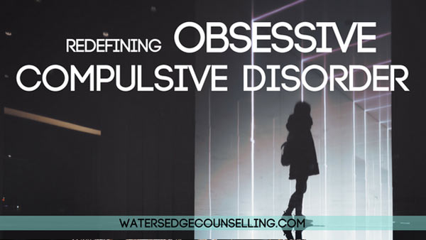 Redefining Obsessive Compulsive Disorder