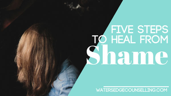 Five steps to heal from Shame