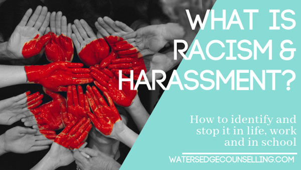 What is racism and harassment? : How to identify and stop it in life, work and in school