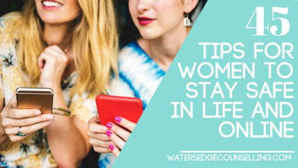 45 Tips for Women to Stay Safe in Life and Online