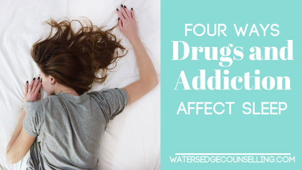 Four ways drugs and addiction affect sleep
