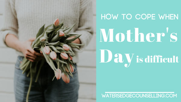 How to cope when Mother’s Day is difficult