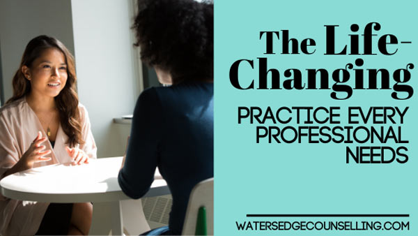 The life-changing practice every professional needs