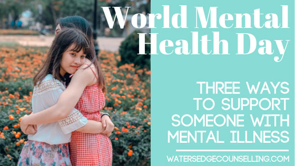 World Mental Health Day: Three ways to support someone with mental illness