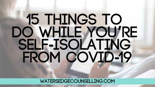 15 things to do while you’re self-isolating from COVID-19