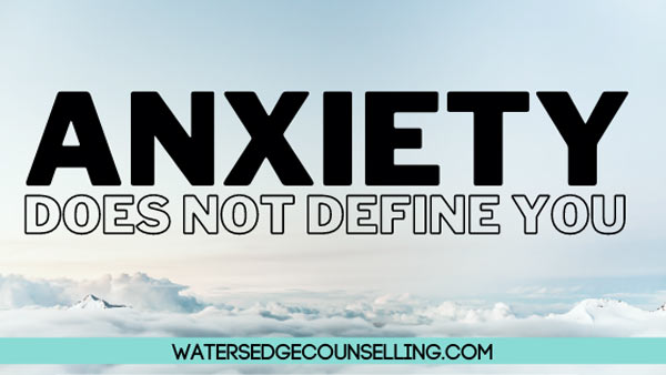 Anxiety Does Not Define You