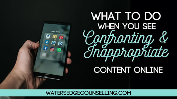 What to do when you see confronting and inappropriate content online