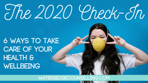 The 2020 Check in : 6 ways to take care of your health and wellbeing