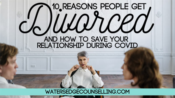 10 reasons people get divorced, and how to save your relationship during COVID