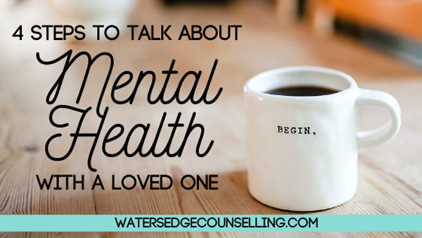 4 steps to talk about mental health with a loved one