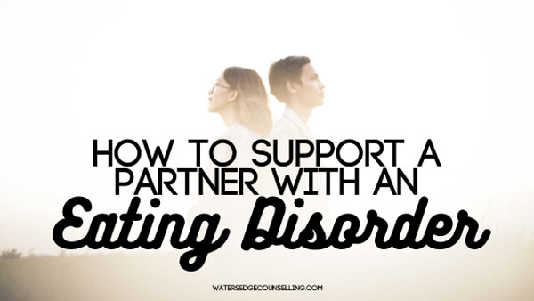 How to support a partner with an Eating Disorder