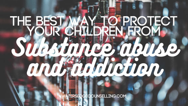 The best way to protect your children from substance abuse and addiction