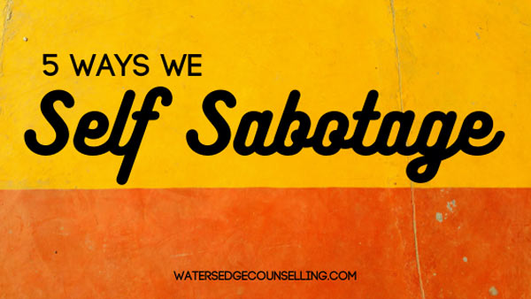 5 ways we self sabotage