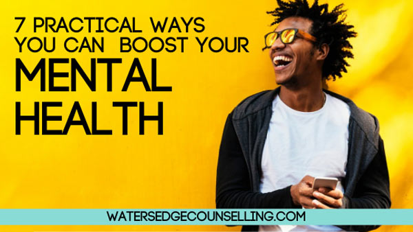 7 practical ways you can boost your mental health
