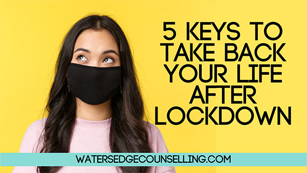 5 keys to take back your life after lockdown