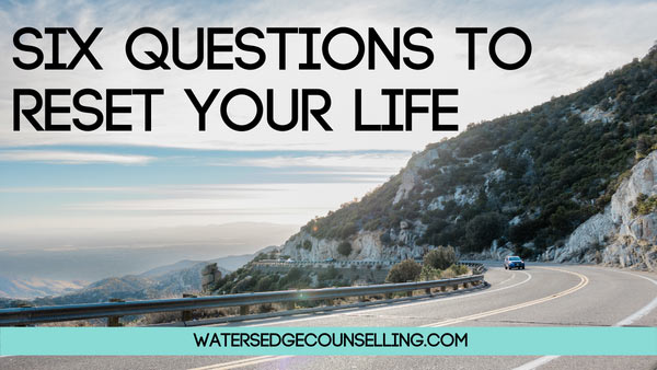 Six questions to reset your life