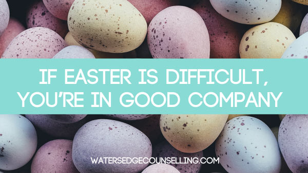 If Easter is difficult, you’re in good company