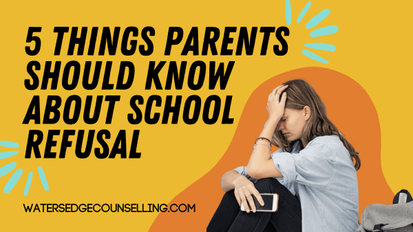 5 things parents should know about school refusal