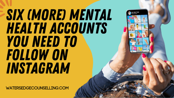 Six (more) Mental Health accounts you need to follow on Instagram