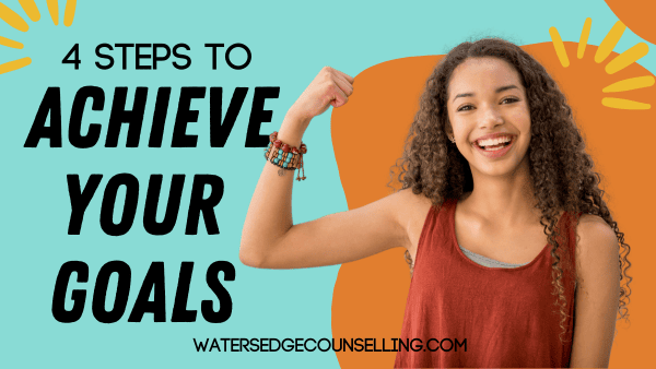 4 Steps to Achieve Your Goals