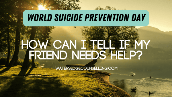 World Suicide Prevention Day: How can I tell if my friend needs help?