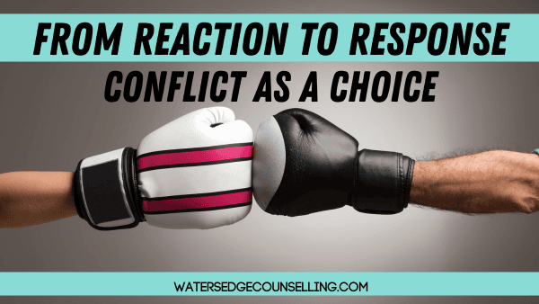 From Reaction to Response: Conflict As A Choice